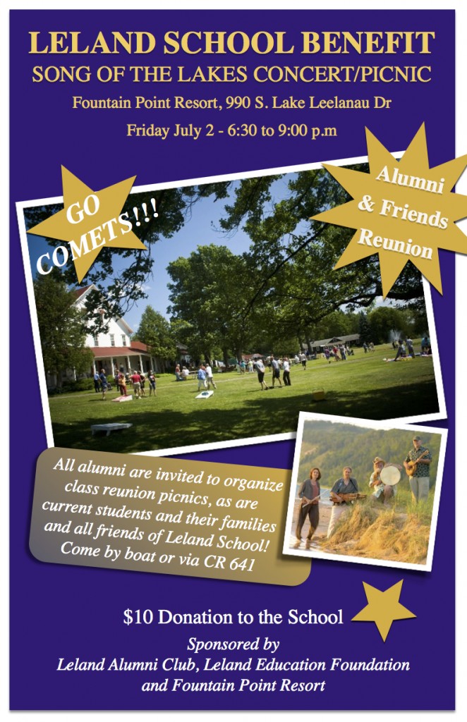 LELAND SCHOOL BENEFIT SONG OF THE LAKES CONCERT/PICNIC Fountain Point Resort, 990 S. Lake Leelanau Dr Friday July 2 - 6:30 to 9:00 p.m $10 Donation to the School Sponsored by Leland Alumni Club, Leland Education Foundation and Fountain Point Resort